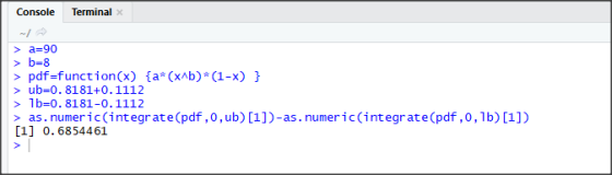 Console Terminal > a-90 > b-8 pdf-function(x) a (xAb) (1-x) >ub-0. 8181+0.1112 1b-0.8181-0.1112 as.numeric(integrate(pdf,0,ub) [1])-as. numeric(integrate(pdf,0,1b)[1]) [1] 0. 6854461