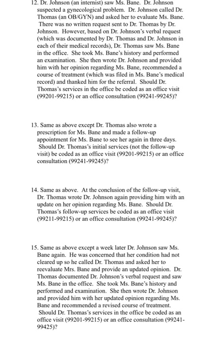 12. Dr. Johnson an internist) saw Ms. Bane. Dr. Johnson suspected a gynecological problem. Dr. Johnson called Dr. Thomas (an