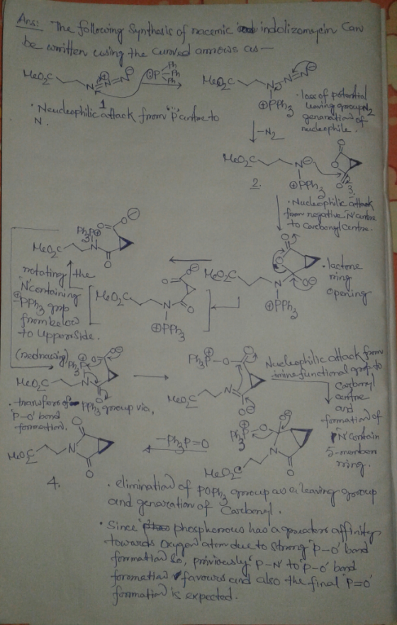 Ans: The following Synthesis of racemic and indolizomycin Can --womitten using the Curved amous as- Hege P reach - loss of po