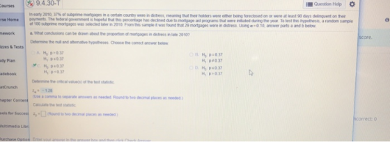 9.4.30-T Question Help Courses rse Home In eary 2010,37% of subprime mortgages in a certain country were in distress meaning