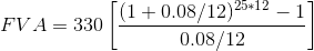 FVA = 330\left [ \frac{(1+0.08/12)^{25*12}-1}{0.08/12} \right ]