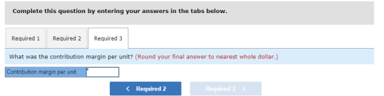 Complete this question by entering your answers in the tabs below. Required 1 Required 2 Required 3 What was the contribution