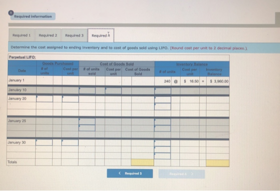 Required information Required 1 Required 2 Required 3 Required Determine the cost assigned to ending Inventory and to cost of