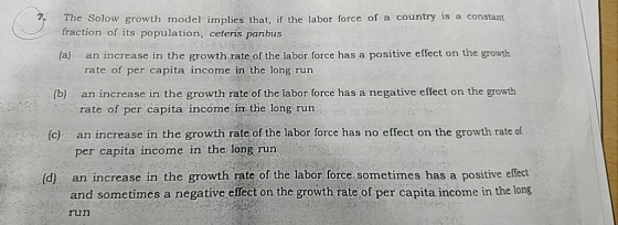 The Solow growth model implies that, if the labor force of a country is a constant fraction of its population, ceteris paribu