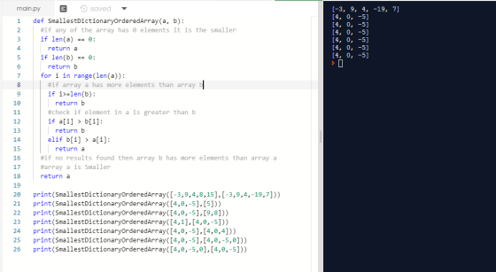 [-3, 9, 4, -19, 7] £ GG GGgg main.py saved def SmallestDictionaryOrderedArray(a, b): #if any of the array has elements it is
