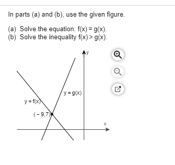 In parts (a) and (b), use the given figure. (a) Solve the equation: f(x) = g(x). (b) Solve the inequality f(x) > g(x). у y =