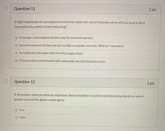 Question 11 1 pts A high magnitude of consequences that increases the moral intensity of an ethical issue is best exemplified