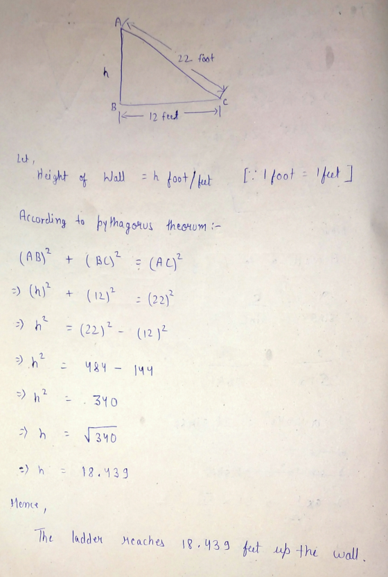 22 foot B K 12 feet Luti Height of Wall = h foot / feet (:1 foot = I feet ] According to bythagorus theorum :- (AB)2 + ( BC)2