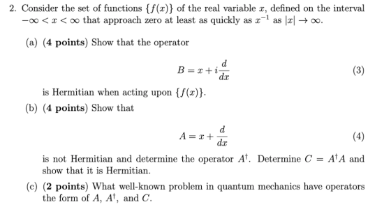 2. Consider the set of functions {f(x)} of the real variable x, defined on the interval -00 < x < oo that approach zero at le