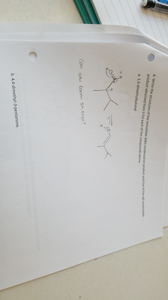 4. Wri product obtained from it for each of the compounds below a. 2,3-dimethylbutanal te the structures of the immediate ald