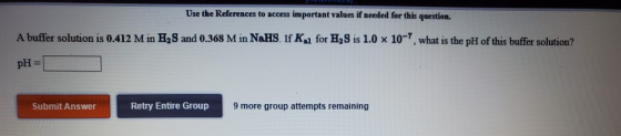 Use the References to access important values if needed for this question. A buffer solution is 0.412 M in H, S and 0.368 M i