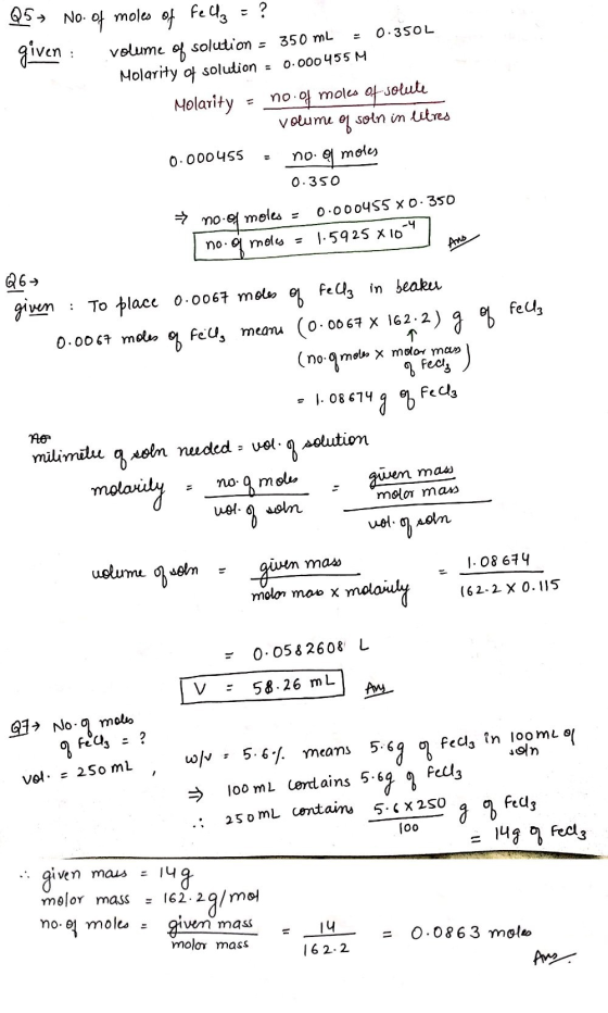 Q5, No. of moles of Felly = ? given: volume of solution - 350 ml = 0.350L Molarity of solution = 0.000455 M. Molarity = no.of