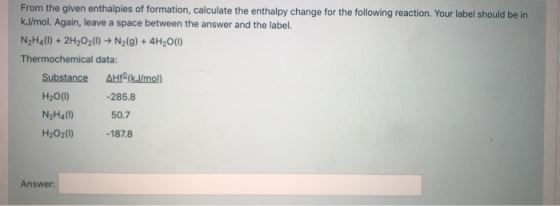 From the given enthalpies of formation, calculate the enthalpy change for the following reaction. Your label should be in kJ/