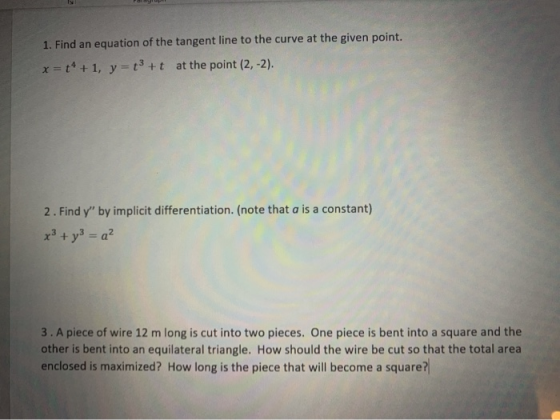 1. Find an equation of the tangent line to the curve at the given point. x = ++ +1, y=+*+t at the point (2,-2). 2. Find y by