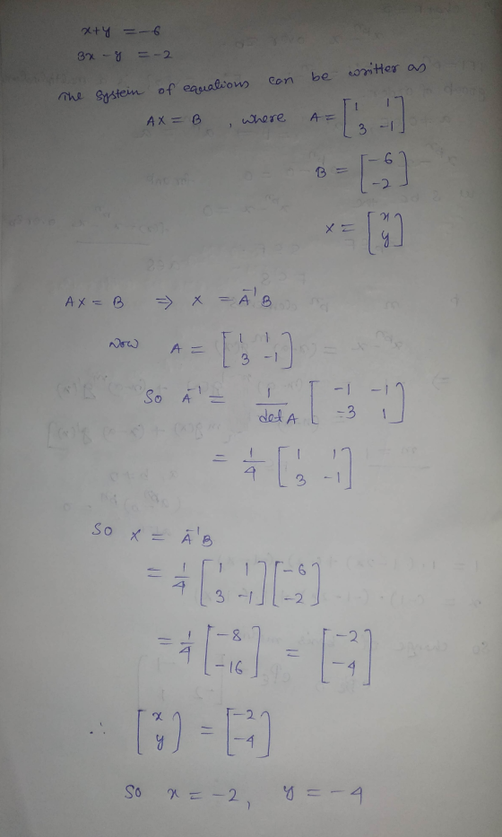 x+y = -6 32 -8 -2 writter as can be The systein of equations A X = B where A= 3 6. B V AX=B - A B A = det A -3 so X A B 4 - -