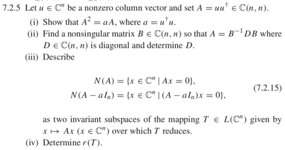 7.2.5 Let ε C be a nonzero column vector and set A-lilt E C(n, n) (i) Show that A-aA, where a utu. (ii) Find a nonsingular