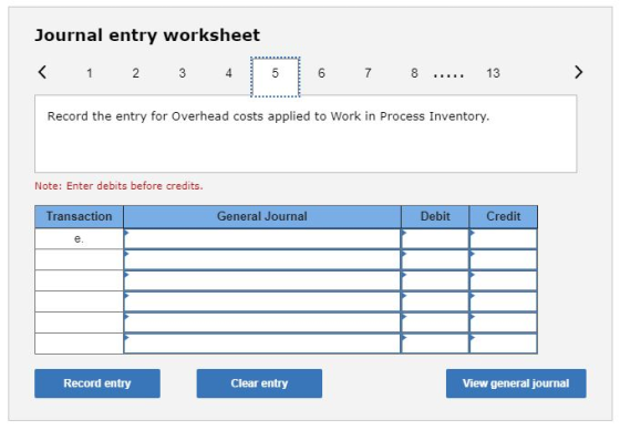 Journal entry worksheet < 1 2 3 4 6 5 09 6 7 8 .... 13 IIII. Record the entry for Overhead costs applied to Work in Process I