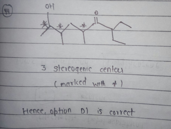 애 3 stereogenic center (marked with f) Hence, option Dl is correct