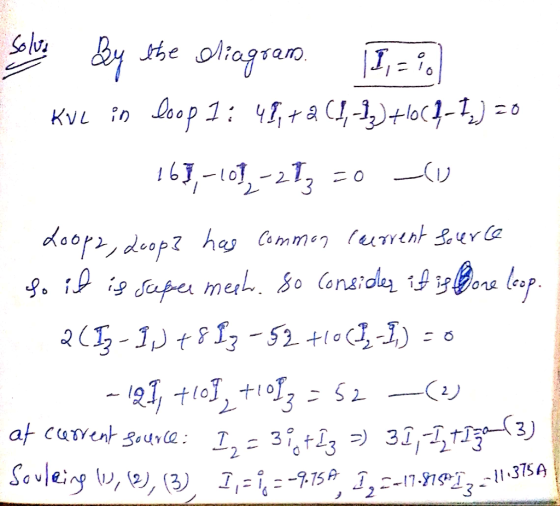 Solus By the diagram. I,=?) Kve in loop 1 : 48,78 (1,-1,3+607-14) 20 161,-101, -21% =0 (1 Loop2, Loop? has common corrent sou