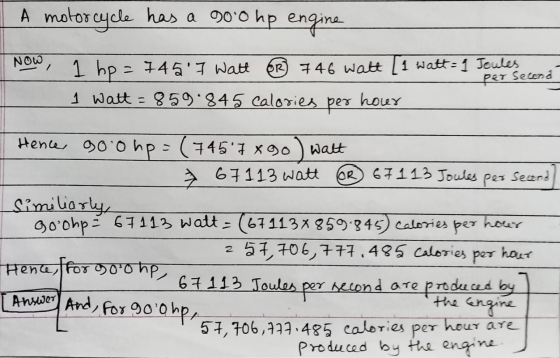A motorcycle has a goo hp engine NOW ou - 1 hp = 745 7 Watt R 746 watt [1 watt = 1 Joules. Pet Selena 1 watt = 859.845 calor