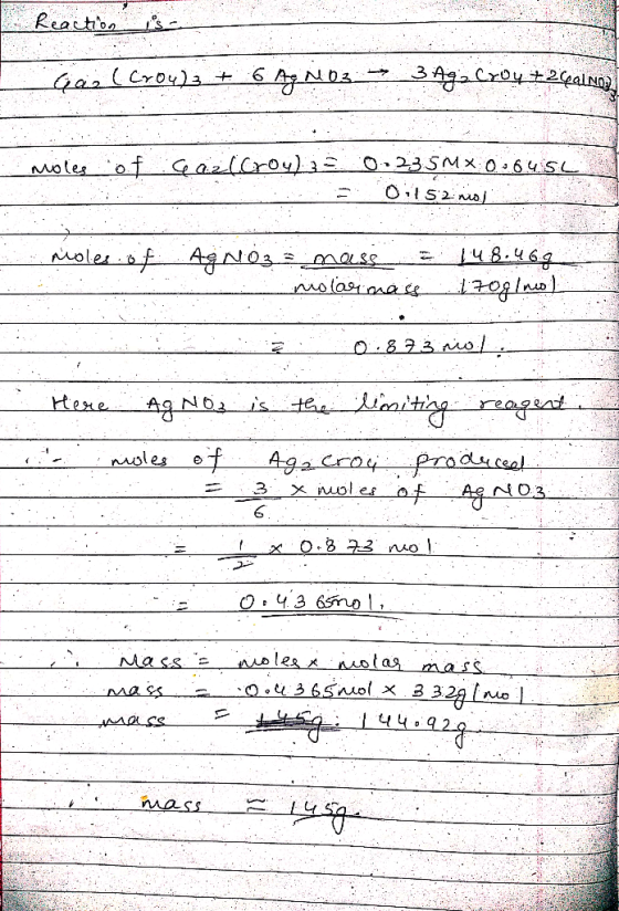 Reaction is Ga (Crou)3 + 6 AgNO3 -> 3 Ago Croy +24alna moles of Gazlcroy) = 0.0335MX0:64 SL Oi152 moj rioles.of AgNO3 mese 14