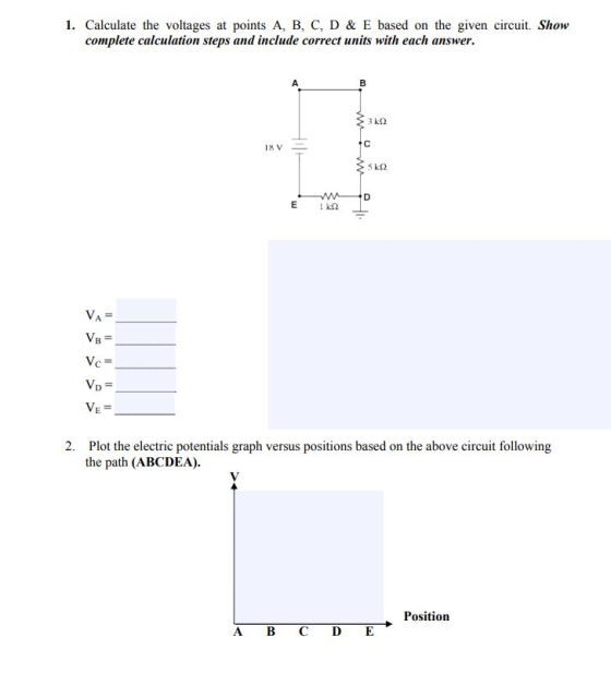 1. Calculate the voltages at points A, B, C, D & E based on the given circuit. Show complete calculation steps and include co