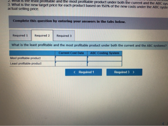 2. What is the reast prontable and the most profitable product under both the current and the ABC SYS 3. What is the new targ