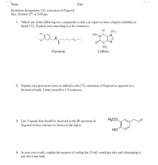 Name: Date: Recitation Ass ignment: CO2 extraction of Eugenal Due October 27 at 5:00 pm Which one of the following two compou