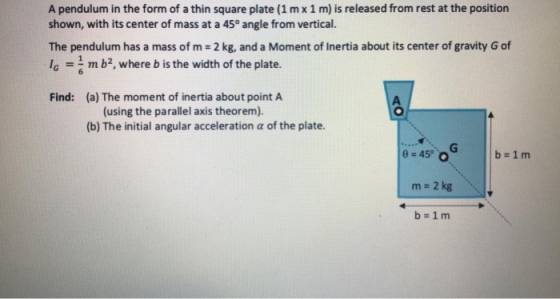 A pendulum in the form of a thin square plate (1 mx 1 m) is released from rest at the position shown, with its center of mass