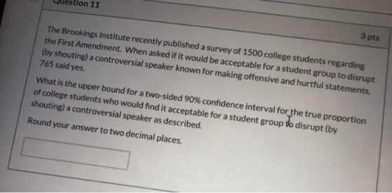 tion 11 3 pts The Brookings Institute recently published a survey of 1500 college students regarding the First Amendment. Whe