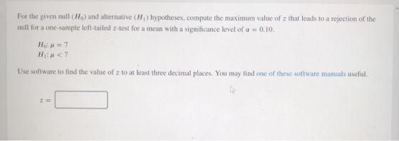 For the given null (H) and alternative (H) hypotheses, compute the maximum value of z that leads to a rejection of the null f