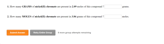 1. How many GRAMS of nickel(II) chromate are present in 2.09 moles of this compound ? grams. 2. How many MOLES of nickel(II)