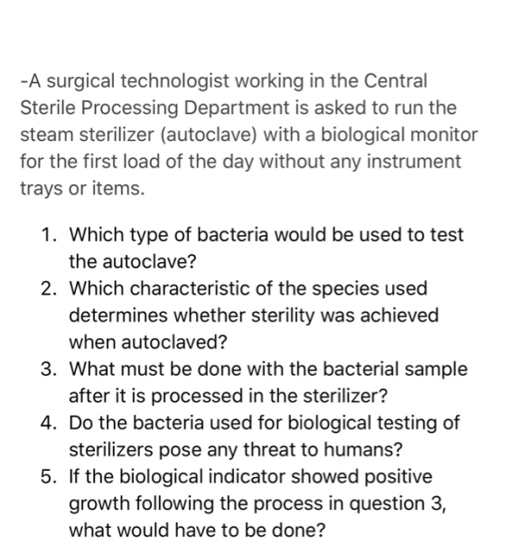 -A surgical technologist working in the Central Sterile Processing Department is asked to run the steam sterilizer (autoclave