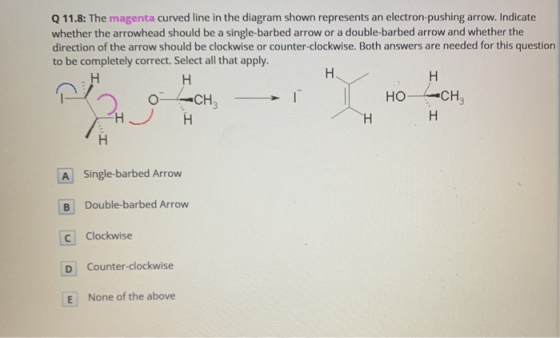 Q 11.8: The magenta curved line in the diagram shown represents an electron-pushing arrow. Indicate whether the arrowhead sho