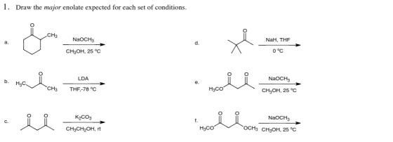l. Draw the major enolate expected for each set of conditions CH NaOCH CH3OH, 25 °C LDA H30 CH THF, -78 OC K2CO3 CH3CH2OH, rt H3CO H3CO NaH, THF 0 °C NaOCH CH3OH, 25 °C NaOCH OCH 3 CH3OH, 25 °C