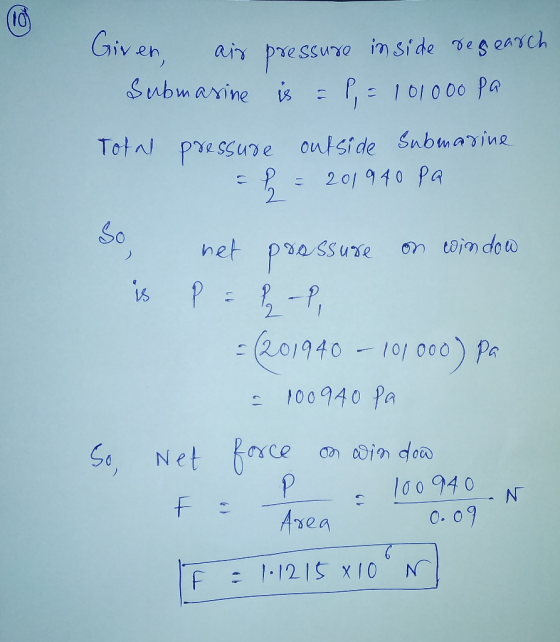 Given, air pressure inside regearch Submarine is = P = 101000 Pa Total pressure outside Submarine = P = 2019 40 Pa het pressu