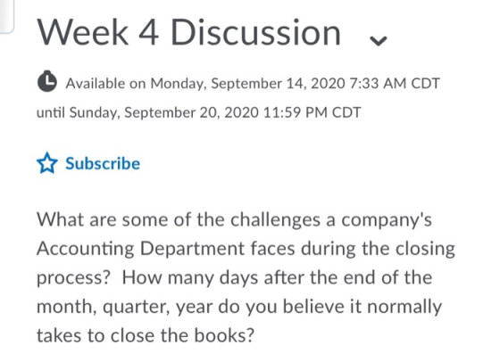 Week 4 Discussion Available on Monday, September 14, 2020 7:33 AM CDT until Sunday, September 20, 2020 11:59 PM CDT ☆ Subscri