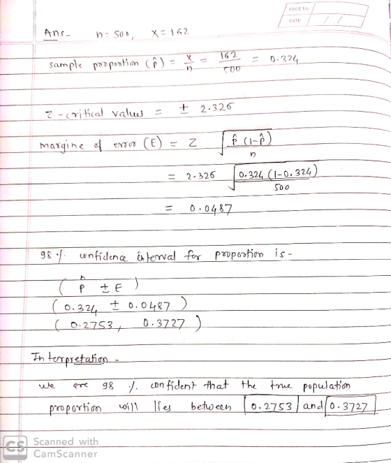 PAGE 1 DATE Ans- nsoo, X=162 Sang no Cenlian (6) - x = 162 = 0.324 2-critical value = + 2.326 margine of enw (E) = 2 fure) =
