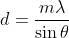 d =\frac{m\lambda}{\sin \theta}