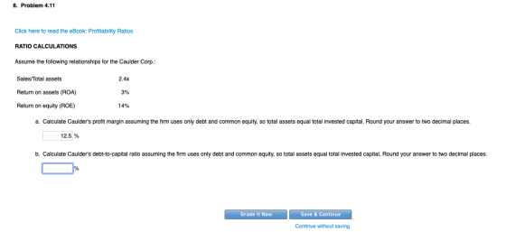 8. Problem 4.11 Click here to read the eBook: Profitability Ratios RATIO CALCULATIONS Assume the following relationships for