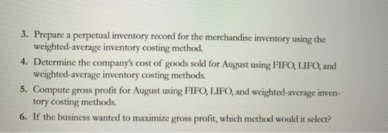 3. Prepare a perpetual inventory record for the merchandise inventory using the weighted average inventory costing method. 4.