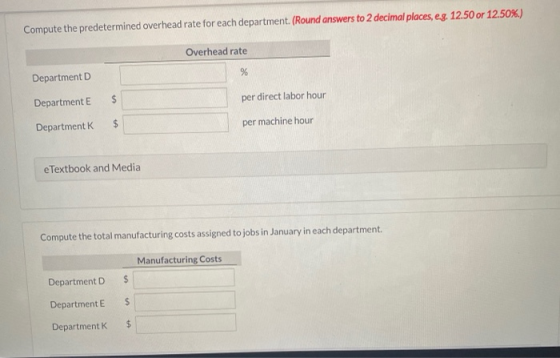 Compute the predetermined overhead rate for each department (Round answers to 2 decimal places, e.g. 12.50 or 12.50%.) Overhe