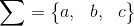 \sum = \begin{Bmatrix} a, & b, & c \end{Bmatrix}