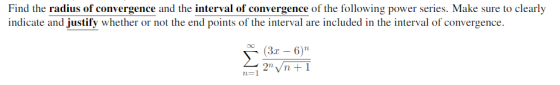 Find the radius of convergence and the interval of convergence of the following power series. Make sure to clearly indicate a