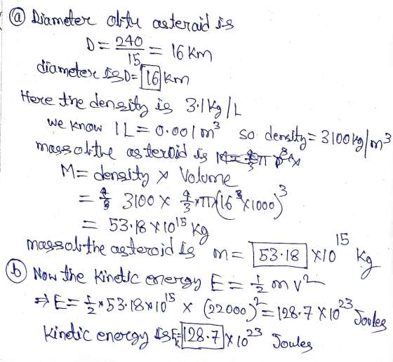 - @ Diameter obitu ceterad is D= 240 = 16 km diameter iso = 16 km Here the density is 3.1kg /h We know I L=0.001m so density