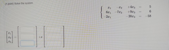 (1 point) Solve the system 21 -12 6x, - 712 +4.23 +923 -3813 -221 = 3/ His
