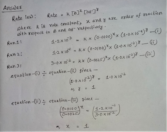 Answer Rate law: Rate = k [B] [OH-] Where kis rate constant, & and y are order of reaction with respect to B and OH- respecti