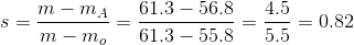 s=\frac{m-m_{A}}{m-m_{o}}=\frac{61.3-56.8}{61.3-55.8}=\frac{4.5}{5.5}=0.82
