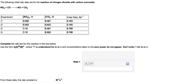 The following initial rate data are for the reaction of nitrogen dioxide with carbon monoxide NO2 + CO >NO + CO2 [NO2lo, M 0.