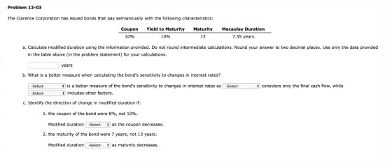Problem 13-03 The Clarence Corporation has issued bonds that pay semiannually with the following characteristics: Coupon Yiel